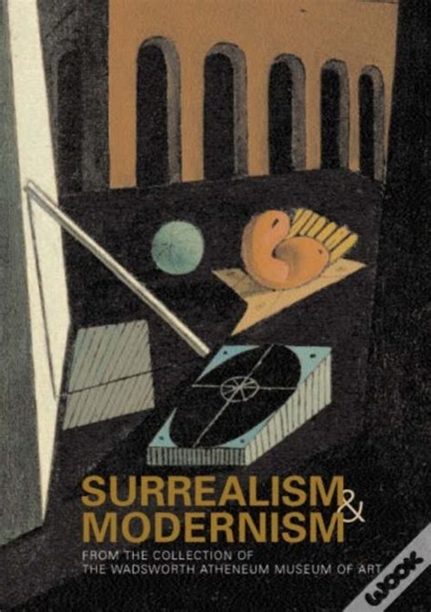 Surrealism and Modernism From the Collection of the Wadsworth Atheneum Museum of Art Doc