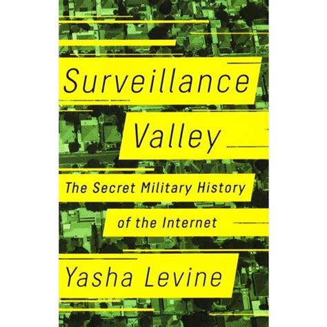 Surveillance Valley The Secret Military History of the Internet Reader