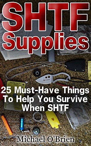 Survival Gear 25 Must-Have Supplies When the SHTF Survival Guide Survival Skills Survival Books Reader