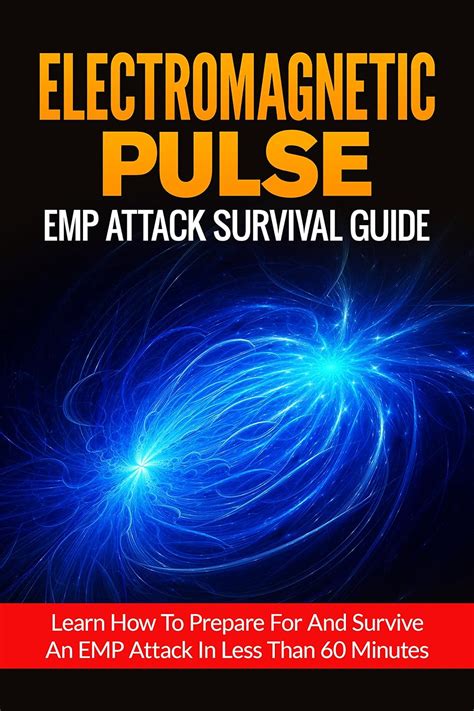 Survival Guide Electromagnetic Pulse How To Survive An EMP Attack Survivalist Kindle Editon