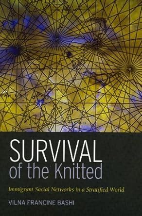 Survival of the Knitted Immigrant Social Networks in a Stratified World 1st Edition Doc