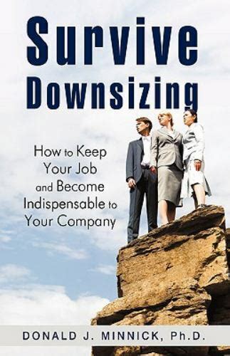 Survive Downsizing How to Keep Your Job and Become Indispensable to Your Company PDF