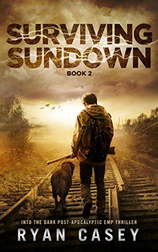 Surviving Sundown Into the Dark Post-Apocalyptic EMP Thriller Book 2 Reader