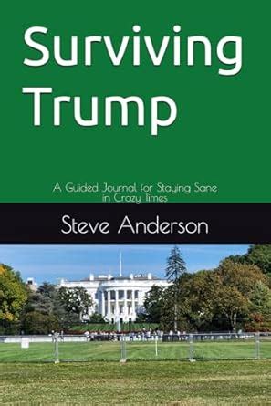 Surviving Trump A Field Guide to Staying Sane in an Age of Madness Epub