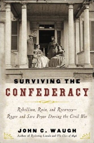 Surviving the Confederacy Rebellion Ruin and Recovery-Roger and Sara Pryor During the Civil War Kindle Editon