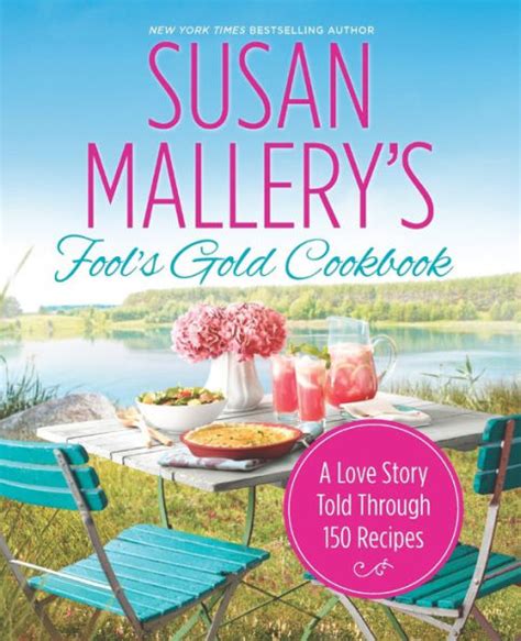 Susan Mallery s Fool s Gold Cookbook A Love Story Told Through 150 Recipes Fool s Gold Reader
