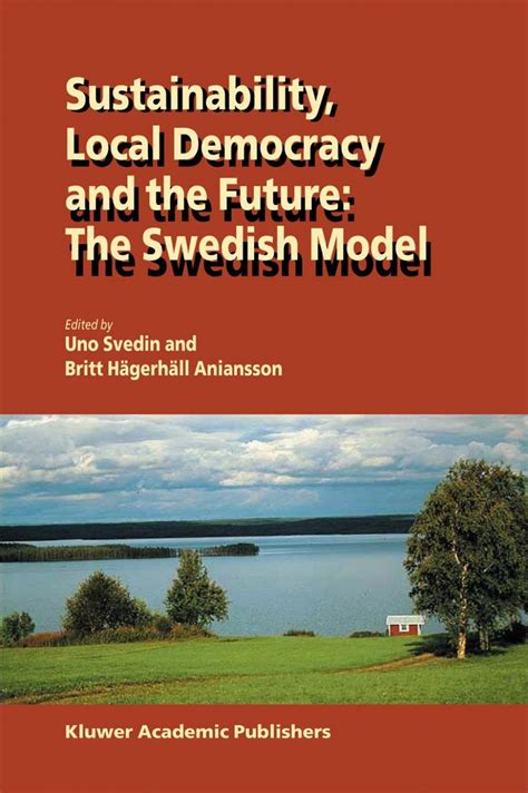Sustainability, Local Democracy and the Future The Swedish Model 1st Edition Reader
