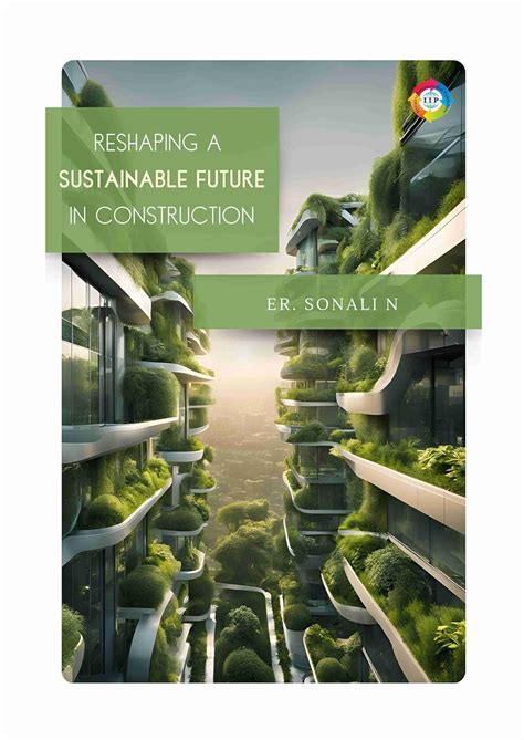 Sustainable Built Environments: Reshaping the Future of Construction