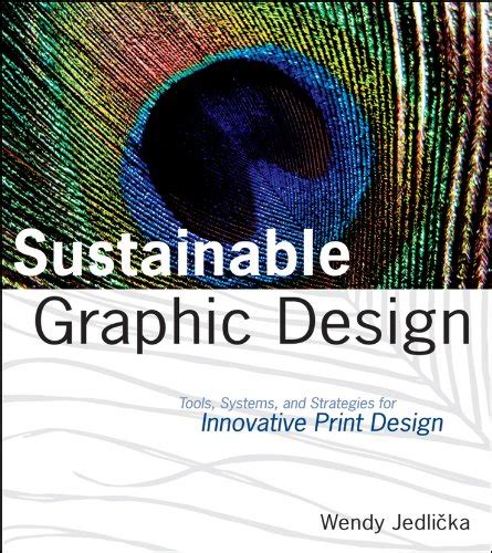 Sustainable Graphic Design Tools, Systems and Strategies for Innovative Print Design Kindle Editon