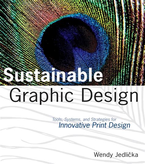 Sustainable Graphic Design Tools, Systems and Strategies for Innovative Print Design Kindle Editon