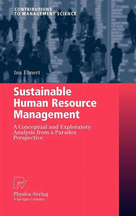 Sustainable Human Resource Management A Conceptual and Exploratory Analysis from a Paradox Perspecti PDF