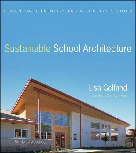 Sustainable School Architecture: Design for Elementary and Secon Ebook Kindle Editon