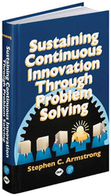Sustaining Continuous Inovation Through Problem Solving 1st Edition Reader
