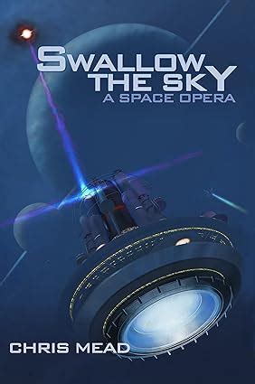 Swallow the Sky A Space Opera PDF