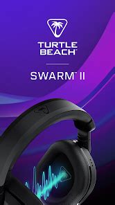 Swarm 2 Turtle Beach: The Ultimate Audio Solution for Gaming Enthusiasts