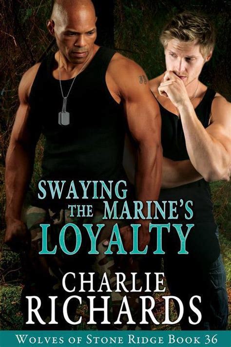 Swaying the Marine s Loyalty Wolves of Stone Ridge Book 36 Reader
