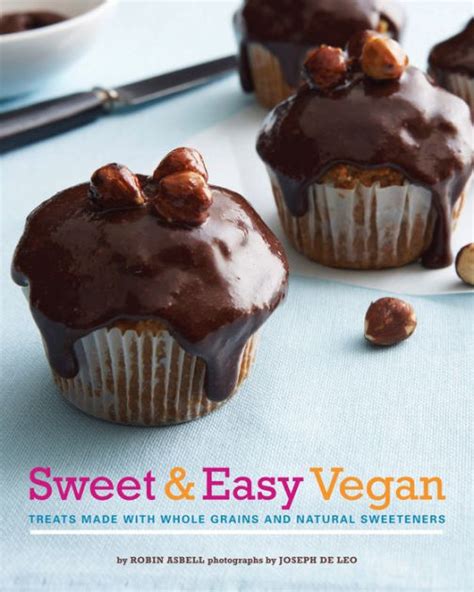 Sweet and Easy Vegan Treats Made with Whole Grains and Natural Sweeteners Reader