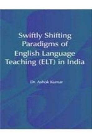 Swiftly Shifting Paradigms of English Language Teaching in India Reader