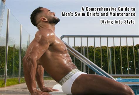 Swim Briefs for Men: A Comprehensive Guide to Enhance Comfort and Performance