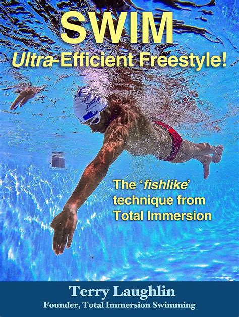Swim Ultra-Efficient Freestyle The Fishlike Techniques From Total Immersion Reader
