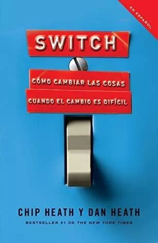 Switch Cómo cambiar las cosas cuando cambiar es difícil Spanish Edition Epub