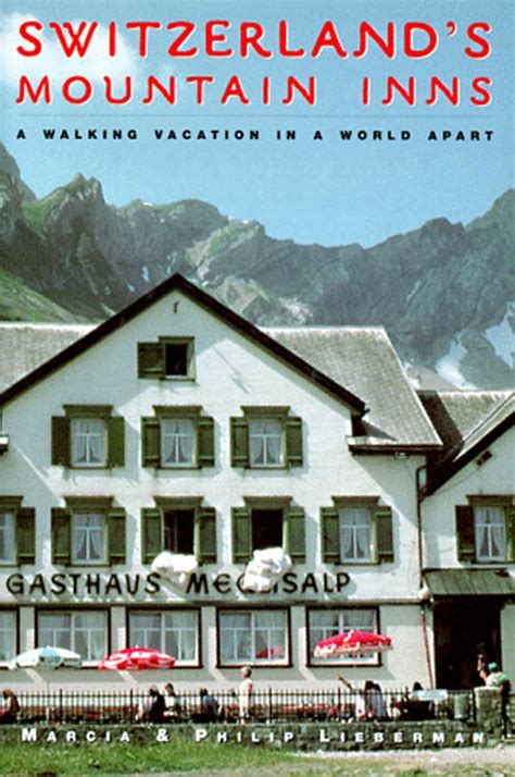 Switzerland's Mountain Inns A Walking Vacation in a World Apart Kindle Editon
