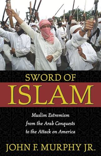 Sword of Islam Muslim Extremism from the Arab Conquests to the Attack on America 1st Edition PDF