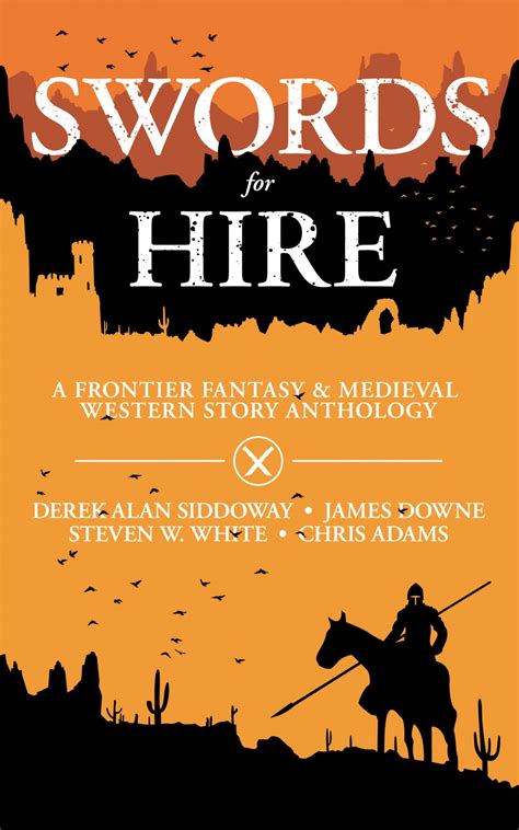 Swords for Hire A Frontier Fantasy and Medieval Western Story Anthology PDF