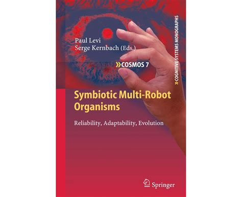 Symbiotic Multi-Robot Organisms Reliability, Adaptability, Evolution 1st Edition Kindle Editon