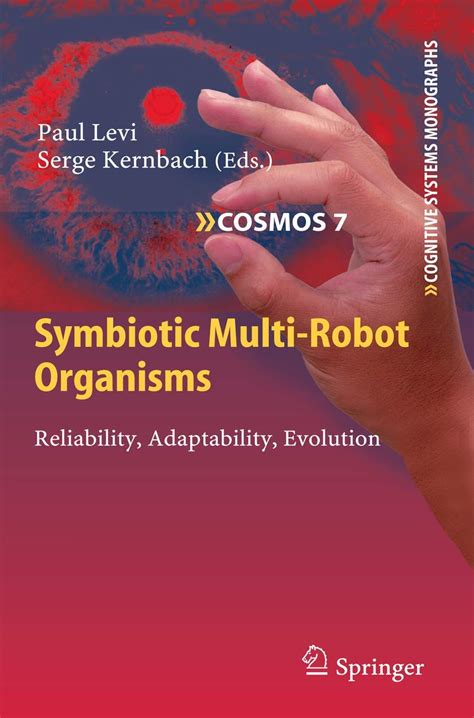 Symbiotic Multi-Robot Organisms Reliability, Adaptability, Evolution 1st Edition Kindle Editon