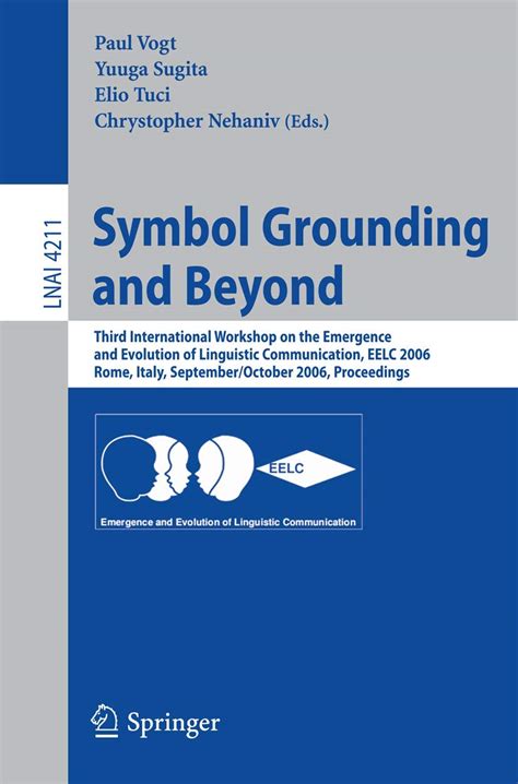 Symbol Grounding and Beyond Third International Workshop on the Emergence and Evolution of Linguisti Kindle Editon