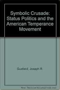 Symbolic Crusade Status Politics and the American Temperance Movement Epub