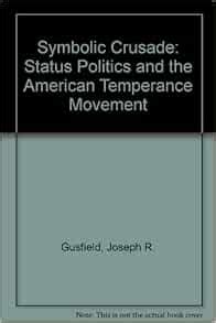 Symbolic Crusade Status Politics and the American Temperance Movement Epub