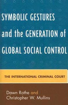 Symbolic Gestures and the Generation of Global Social Control The International Criminal Court PDF