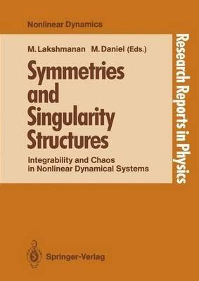 Symmetries and Singularity Structures Integrability and Chaos in Nonlinear Dynamical Systems PDF