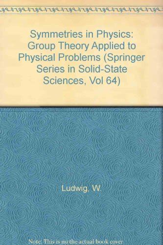 Symmetries in Physics Group Theory Applied to Physical Problems Reprint of the Original 2nd Edition Reader