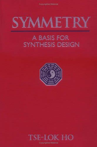 Symmetry A Basis for Synthesis Design Reader
