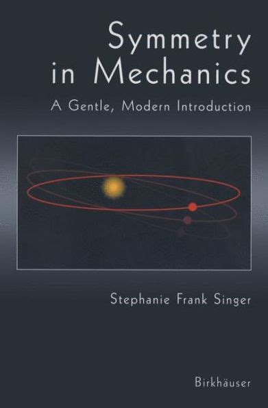 Symmetry in Mechanics A Gentle, Modern Introduction 1st Edition Epub
