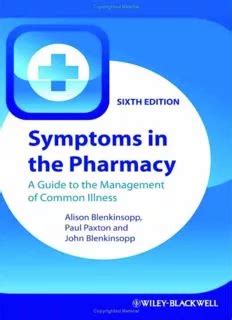 Symptoms.in.the.Pharmacy.A.Guide.to.the.Management.of.Common.Illness.6th.edition Ebook Doc