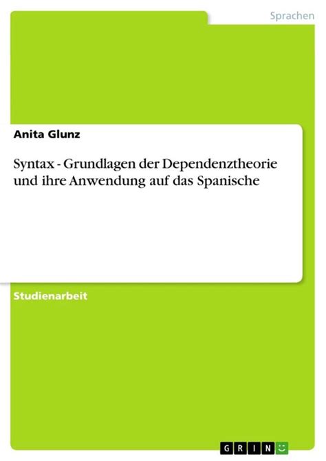 Syntax Grundlagen der Dependenztheorie und ihre Anwendung auf das Spanische German Edition Reader