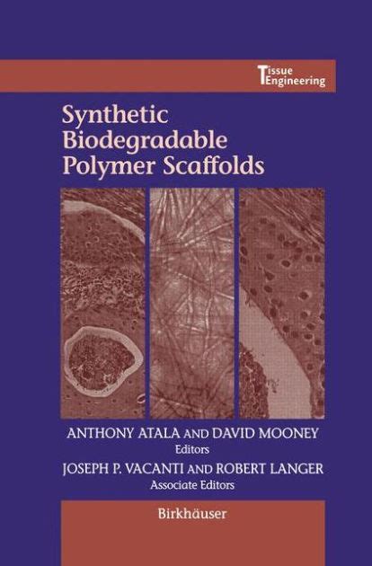 Synthetic Biodegradable Polymer Scaffolds 1st Edition Reader