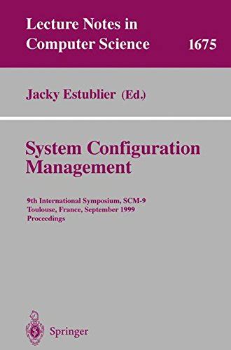 System Configuration Management 9th International Symposium, SCM-9 Toulouse, France, September 5-7, PDF