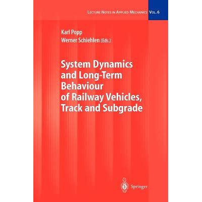 System Dynamics and Long-Term Behaviour of Railway Vehicles, Track and Subgrade 1 Ed. 02 PDF