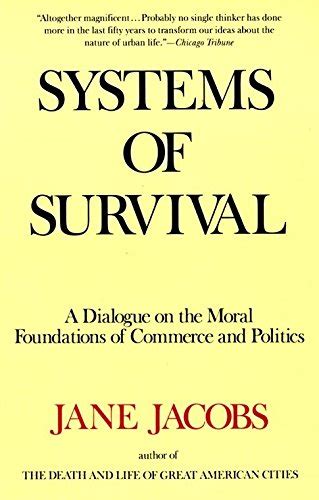 Systems of Survival A Dialogue on the Moral Foundations of Commerce and Politics Doc