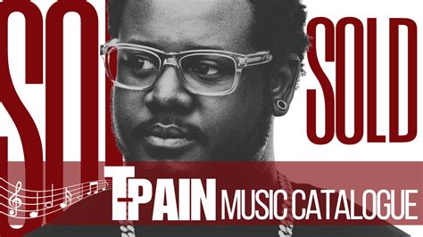 T Pain Sells Catalog How Much