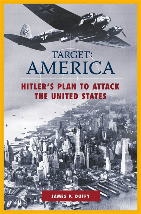 TARGET AMERICA Hitler s Plan to Attack the United States Epub
