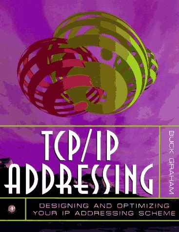 TCP/IP Addressing Designing and Optimizing Your IP Addressing Scheme Kindle Editon