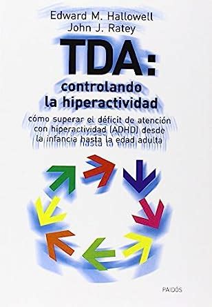 TDA Controlando la hiperactividad Como superar el Deficit de Atencion con Hiperactividad ADHD desde la infancia hasta la edad adulta Controlling from Childhood to Adulthood Spanish Edition PDF