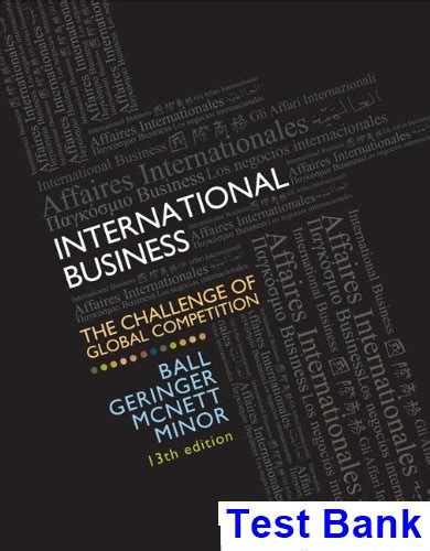 TEST BANK INTERNATIONAL BUSINESS THE CHALLENGE OF GLOBAL COMPETITION Ebook Kindle Editon