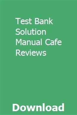 TEST BANK SOLUTION MANUAL CAFE REVIEWS Ebook Doc